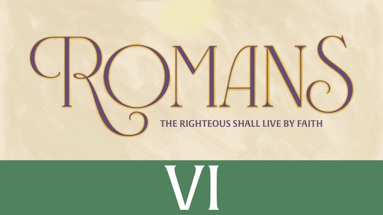 Romans 6: The dead will live by faith