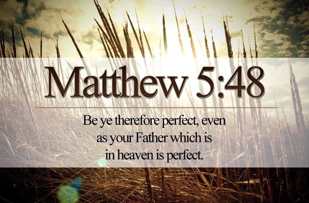 Sermon on the Mount: Be Ye Perfect